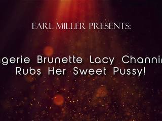 Içki geýim brunet lacy channing rubs her süýji amjagaz.